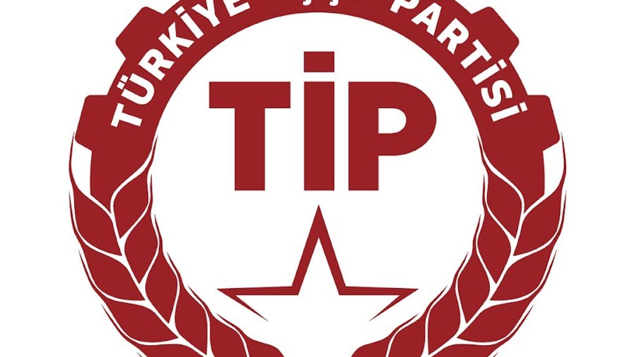 TİP milletvekili aday listesi! 2023 28. dönem Türkiye İşçi Partisi milletvekili adayları kimler? TİP tam liste
