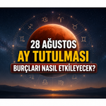 28 Ağustos Ay tutulması burçları nasıl etkileyecek?
