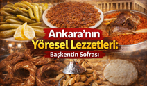 Ankara’nın Yöresel Lezzetleri: Başkentin Sofrası