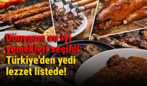 Dünyanın en iyi yemekleri seçildi: Türkiye'den yedi lezzet listede!