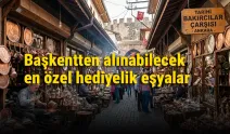 Başkentten alınabilecek en özel hediyelik eşyalar