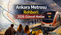 Ankara Metrosu Rehberi: 2026 Güncel Hatlar