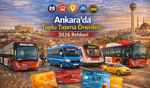Ankara’da Toplu Taşıma Önerileri: 2026 Rehberi