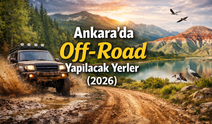 Ankara’da Off-Road Yapılacak Yerler (2026)