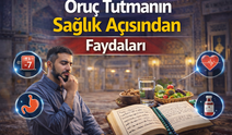Oruç Tutmanın Sağlık Açısından Faydaları