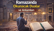 Ramazanda Okunacak Dualar ve Anlamları