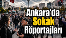 Ankara’da Sokak Röportajları: Vatandaş Ne Diyor?