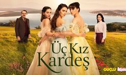 Üç kız kardeş dizisi 43. bölüm fragmanı yayınlandı! Yeni bölümde neler olacak? Son bölüm fragmanını izle!