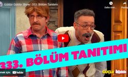 Güldür Güldür Show 333. bölüm fragmanı yayınlandı mı? Güldür Güldür Show 333. bölüm fragmanı izle