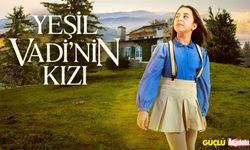 Yeşil Vadi'nin Kızı 28. bölüm tek parça izle! Yeşil Vadi'nin Kızı 28. bölüm FULL İZLE! Son bölüm izle