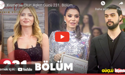Kısmetse Olur son bölüm izle! Kısmetse Olur 231. bölüm izle! Kısmetse Olur 231. bölüm FULL İZLE