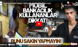 Mobil Bankacılık kullananlar dikkat! Mobil Bankacılık Açıkken Telefonu Sakın Başkasına Vermeyin