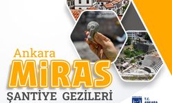 Ankara Miras Şantiye Gezileri 26 Nisan 2024'de başlıyor
