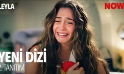 NOW TV'nin yeni dizisi ''Leyla'' 2. tanıtım fragmanı yayınlandı!