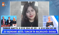 Müge Anlı'da Betül Tuncel'in Gizemli Kayboluşu