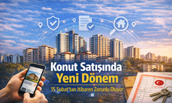 Konut Satışında Yeni Dönem: 15 Şubat'tan İtibaren Zorunlu Oluyor
