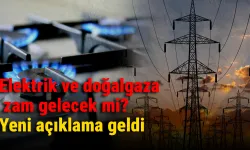 Elektrik ve doğal gaza zam gelecek mi? Yeni açıklama geldi