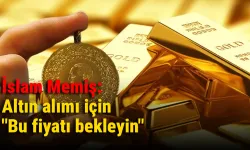 İslam Memiş: Altın alımı için "Bu fiyatı bekleyin"