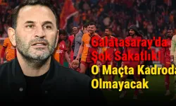Galatasaray'da Şok Sakatlık! O Maçta Kadroda Olmayacak