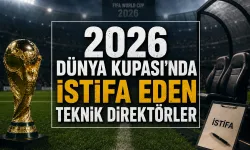 2026 Dünya Kupası'nda İstifa Eden Teknik Direktörler