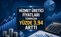 Hizmet üretici fiyatları temmuzda yüzde 3,94 arttı