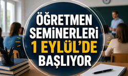 Öğretmen seminerleri 1 Eylül'de başlıyor