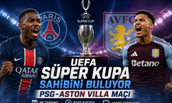 UEFA Süper Kupa sahibini buluyor: PSG-Aston Villa maçı ne zaman, saat kaçta, hangi kanalda?