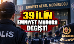 39 ilin emniyet müdürü değişti