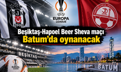 Beşiktaş-Hapoel Beer Sheva maçı Batum'da oynanacak