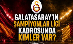 Galatasaray'ın Şampiyonlar Ligi kadrosunda kimler var?