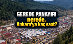 Gerede Panayırı nerede, Ankara'ya kaç saat?