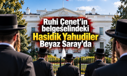 Ruhi Çenet'in belgeselindeki Hasidik Yahudiler Beyaz Saray'da