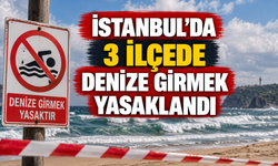 İstanbul'da 3 ilçede denize girmek yasaklandı