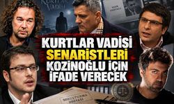 Kurtlar Vadisi senaristleri Kozinoğlu için ifade verecek