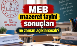 MEB mazeret tayini sonuçları ne zaman açıklanacak?