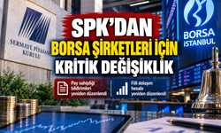 SPK'dan borsa şirketleri için kritik değişiklik