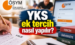 YKS ek tercih nasıl yapılır? YKS ek tercih kılavuzu yayımlandı mı?