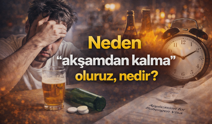 Neden "akşamdan kalma" oluruz, nedir?