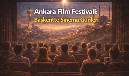 Ankara Film Festivali: Başkentte Sinema Günleri