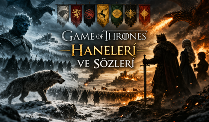 Game of Thrones haneleri ve sözleri