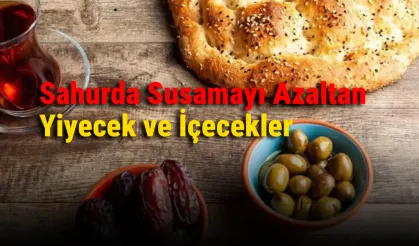 Sahurda Susamayı Azaltan Yiyecek ve İçecekler