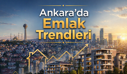 Ankara’da Emlak Trendleri