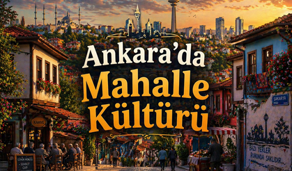 Ankara’da Mahalle Kültürü