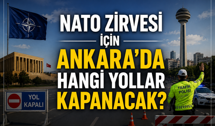 NATO Zirvesi için Ankara'da hangi yollar kapanacak?