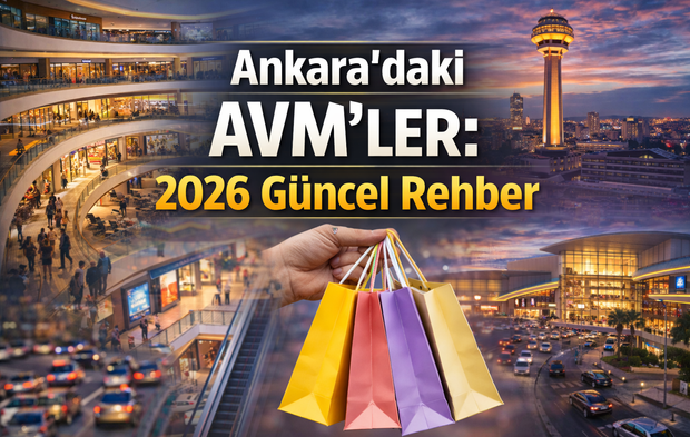 Ankara’daki AVM’ler: 2026 Güncel Rehber