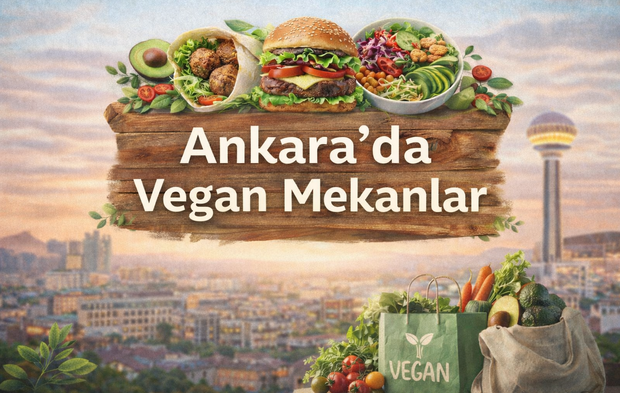 Ankara’da Güncel Vegan ve Vejetaryen Mekan Önerileri