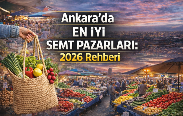 Ankara’da En İyi Semt Pazarları: 2026 Rehberi