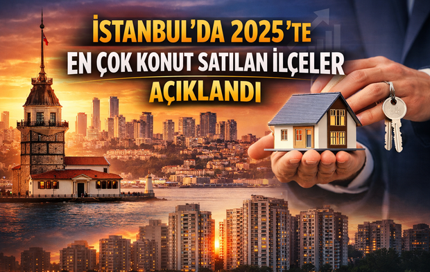 İstanbul’da 2025’te en çok konut satılan ilçeler açıklandı
