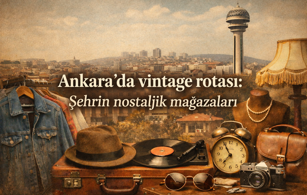 Ankara’da vintage rotası: Şehrin nostaljik mağazaları