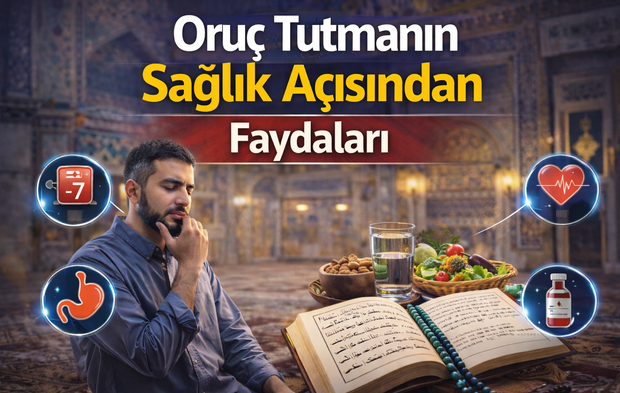 Oruç Tutmanın Sağlık Açısından Faydaları